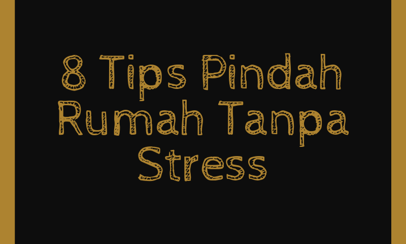 8 Tips Pindah Rumah Tanpa Stress